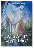 Who Am I? Why Am I Here? Who Am I? Why Am I Here?