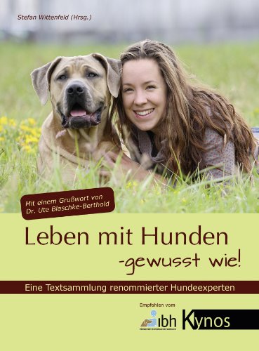 Leben mit Hunden - gewusst wie!: Eine Textsammlung renommierter Hundeexperten (German Edition)