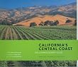 California's Central Coast: The Ultimate Winery Guide: From Santa Barbara to Paso Robles