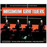 Maximum Kraftwerk: The Unauthorised Biography of Kraftwerk