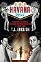 Havana Mob: Gangster, Gamblers, Showgirls and Revolutionaries in 1950s Cuba