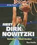 Meet Dirk Nowitzki: Basketball's Blond Bomber (All-Star Players)