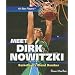 Meet Dirk Nowitzki: Basketball's Blond Bomber (All-Star Players)