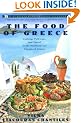 THE Food of Greece: Food of Greece/Cooking, Folkways, and Travel in the Mainland and Islands of Greece (Fireside Cookbook Classics)