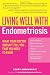 Living Well with Endometriosis: What Your Doctor Doesn't Tell You...That You Need to Know (Living Well (Collins))
