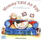 Mommy Laid an Egg: Or, Where Do Babies Come from?