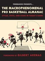 FreeDarko presents The Macrophenomenal Pro Basketball Almanac: Styles, Stats, and Stars in Today's Game