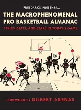 FreeDarko Presents: The Macrophenomenal Pro Basketball Almanac: Styles, Stats, and Stars in Today's Game