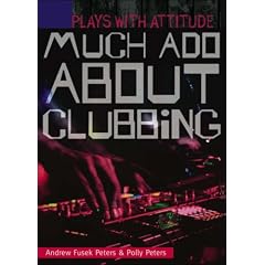 Much Ado About Clubbing (Plays with Attitude)