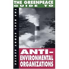 The Greenpeace Guide to Anti-Environmental Organizatio (The Real Story Series)