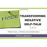 More Transforming Negative Self-Talk: Practical, Effective Exercises