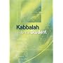 Kabbalah for the Student: Selected Writings of Rav Yehuda Ashlag, Rav Baruch Ashlag and Other Prominent Kabbalists: Selected Writings of Rav Yehuda ... Baruch Ashlag & Other Prominent Kabbalists