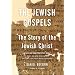 Jewish Gospels: The Story of the Jewish Christ