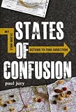 States of Confusion: My 19,000-Mile Detour to Find Direction