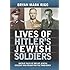 Lives of Hitler's Jewish Soldiers: Untold Tales of Men of Jewish Descent Who Fought for the Third Reich (Modern War Studies)
