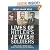 Lives of Hitler's Jewish Soldiers: Untold Tales of Men of Jewish Descent Who Fought for the Third Reich (Modern War Studies)