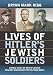 Lives of Hitler's Jewish Soldiers: Untold Tales of Men of Jewish Descent Who Fought for the Third Reich (Modern War Studies)