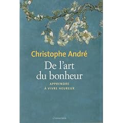 De l'art du bonheur : Apprendre � vivre heureux