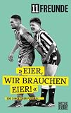 Eier, wir brauchen Eier!: 500 Dinge über Fußball