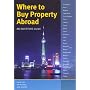Where to Buy Property Abroad: An Investors Guide (Where to Buy Property Abroad: An Investors Guide)