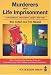 Murderers And Life Imprisonment: Containment, Treatment, Safety And Risk