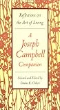 Reflections on the Art of Living: A Joseph Campbell Companion