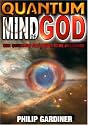 Quantum Mind of God by Philip Gardiner