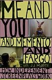 Me and You and Memento and Fargo: How Independent Screenplays Work