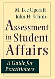 Assessment in Student Affairs: A Guide for Practitioners