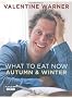 What to Eat Now: Autumn and Winter