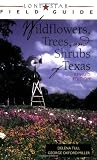 Lone Star Field Guide to Wildflowers, Trees, and Shrubs of Texas (Lone Star Field Guides)