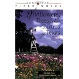 Lone Star Field Guide to Wildflowers, Trees, and Shrubs of Texas (Lone Star Field Guides)