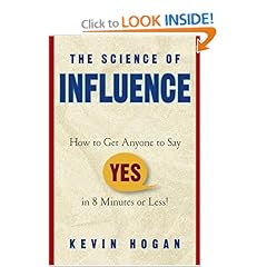 The Science of Influence: How to Get Anyone to Say Yes in 8 Minutes or Less!