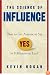 The Science of Influence: How to Get Anyone to Say 