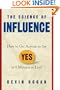 The Science of Influence: How to Get Anyone to Say "Yes" in 8 Minutes or Less!