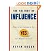 The Science of Influence: How to Get Anyone to Say Yes in 8 Minutes or Less!