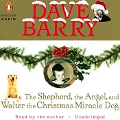 The Shepherd, the Angel, and Walter the Christmas Miracle Dog | [Dave Barry]