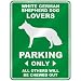  WHITE GERMAN SHEPHERD DOG LOVERS PARKING ONLY  PARKING SIGN DOG