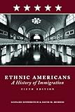 Ethnic Americans : a history of immigration