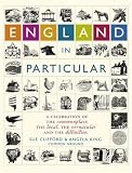 England in Particular: A Celebration of the Commonplace, the Local, the Vernacular and the Distinctive
