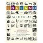 England in Particular: A Celebration of the Commonplace, the Local, the Vernacular and the Distinctive