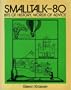 Smalltalk-80: Bits of History, Words of Advice (Addison-Wesley series in computer science)