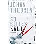 So bitterkalt: Kriminalroman von Johan Theorin