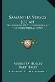 Samantha Versus Josiah: Discussions Of The Natural And The Supernatural (1906)