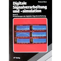 Digitale Signalverarbeitung und -simulation . Band 2. Anwendungen der digitalen Signalverarbeitung (Aarau : AT-Verlag)