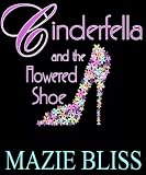 Cinderfella and the Flowered Shoe (The Blissful Short Story Series)
