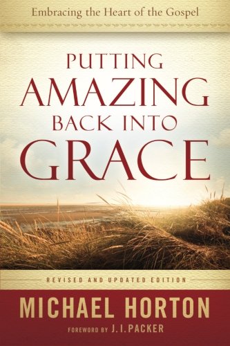 Putting Amazing Back into Grace: Embracing the Heart of the Gospel
