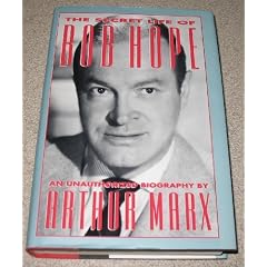 The Secret Life of Bob Hope/An Unauthorized Biography