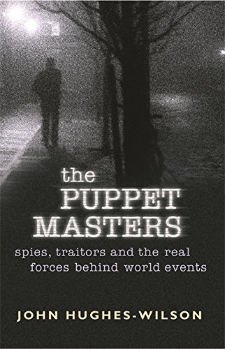 the puppet masters spies traitors and the real forces behind world events cassell military paperbacks
