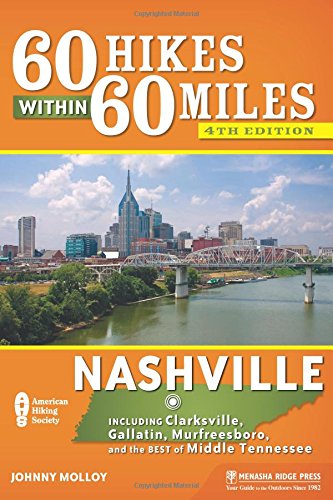 60 Hikes Within 60 Miles: Nashville: Including Clarksville, Gallatin, Murfreesboro, and the Best of Middle Tennessee